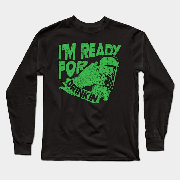 St. Patrick's Day - ready for drinkin Long Sleeve T-Shirt by theanimaldude